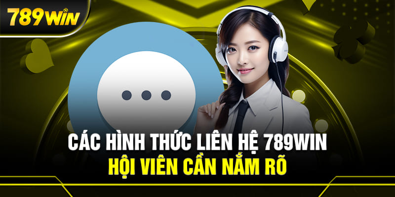 Các phương thức liên hệ 789Win mà bạn cần biết