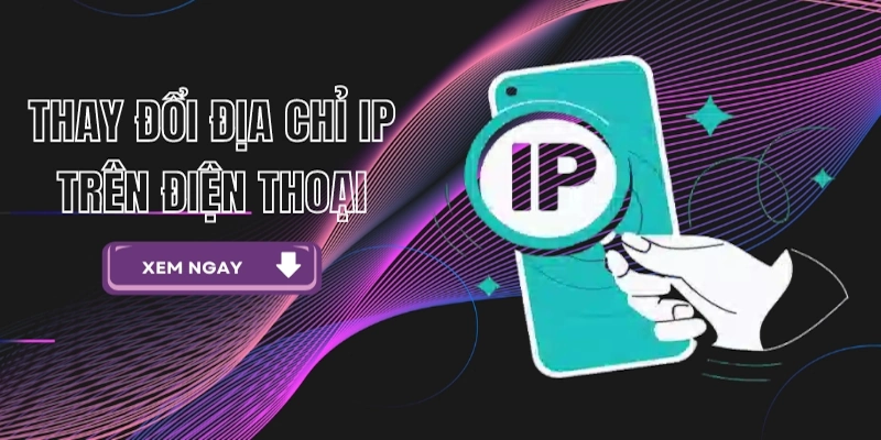 Cách đổi IP hiệu quả 100% trên Iphone