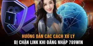 Hướng dẫn cách vào 789Win khi bị chặn đơn giản, nhanh chóng