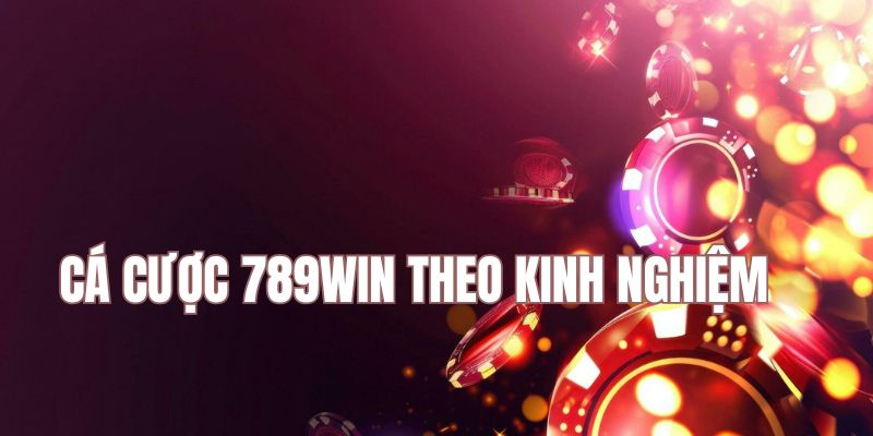 Đặt cược theo kinh nghiệm cá cược 789Win