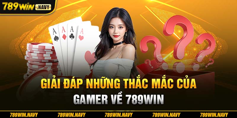 Giải đáp các thắc mắc của khách hàng khi chơi tại 789Win