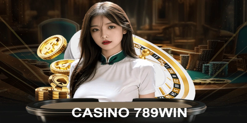 Giới thiệu sảnh casino 789Win đẳng cấp